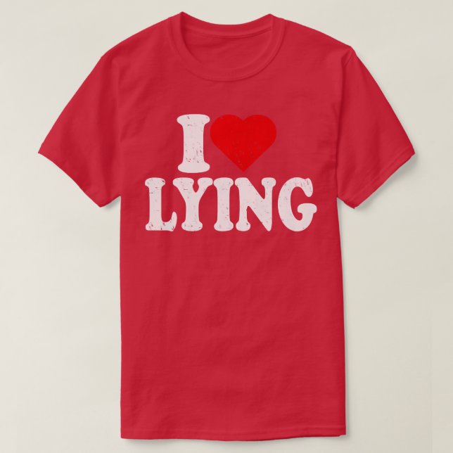 I Love Lying T-Shirt (Design Front)