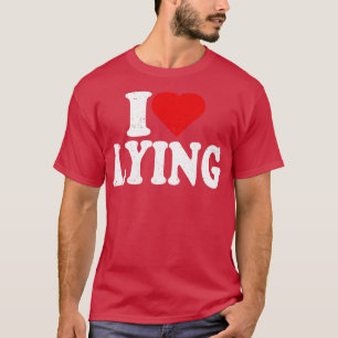I Love Lying T-Shirt