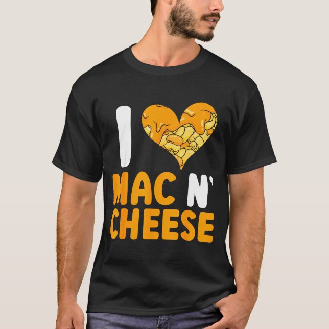 I Love Mac N' Cheese Funny Mac And Cheese  T-Shirt (Front)
