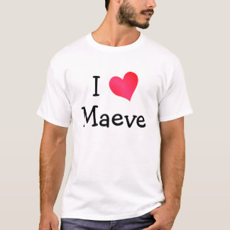 I Love Maeve T-Shirt