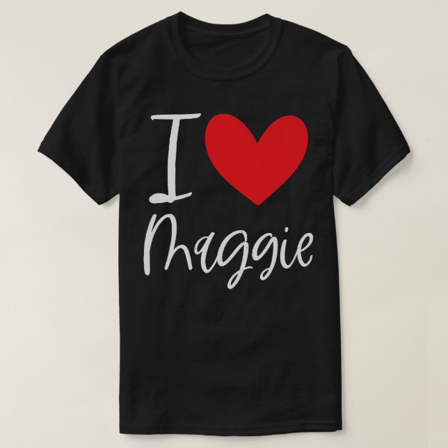I Love Maggie Name Personalized Girl Woman Bff Fri T-Shirt (Design Front)
