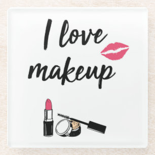 I Love Makeup Glass Coaster