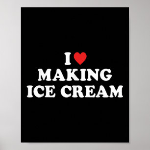 I Love Making Ice Cream T-shirt.png  Poster