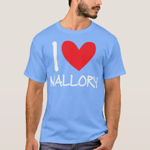 I Love Mallory Name Personalised Girl Woman BFF Fr T-Shirt