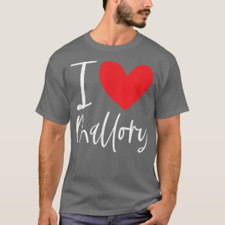 I Love Mallory Name Personalised Girl Woman BFF Fr T-Shirt