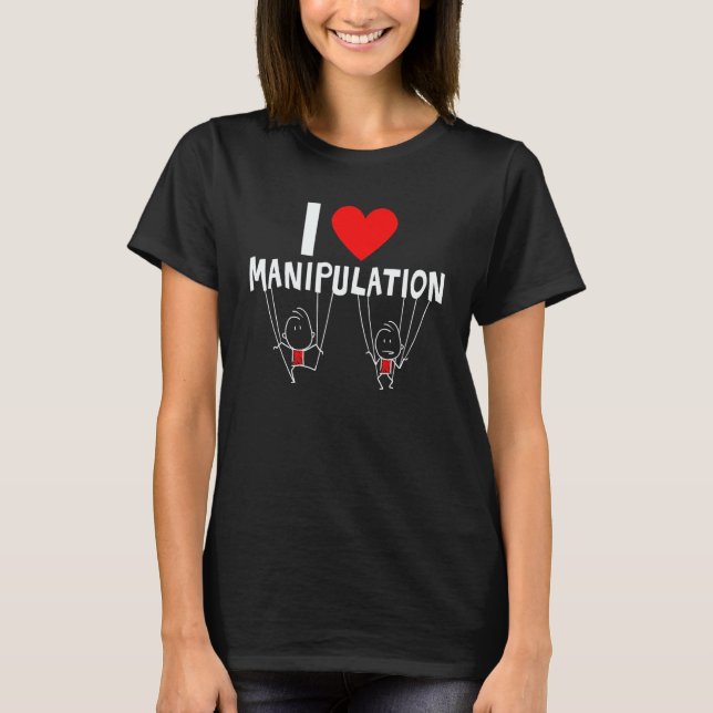 I Love Manipulation  I Heart Manipulation  Design T-Shirt (Front)
