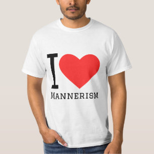 I love mannerism T-Shirt