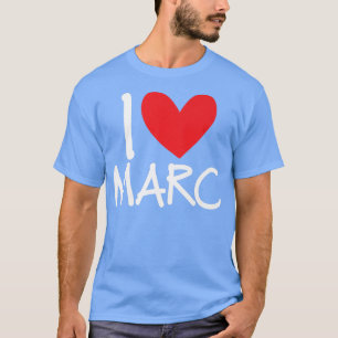 I Love Marc Name Personalised Men Guy BFF Friend H T-Shirt