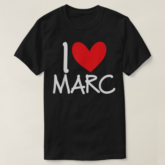 I Love Marc Name Personalized Men Guy BFF Friend H T-Shirt (Design Front)