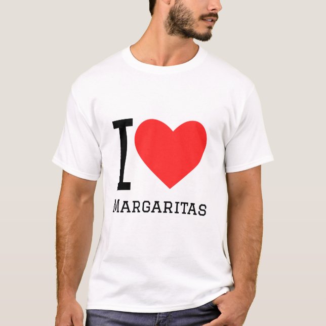I love margaritas  T-Shirt (Front)