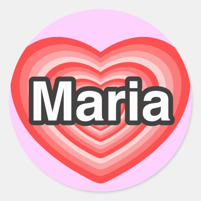 I love Maria. I love you Maria. Heart Classic Round Sticker (Front)