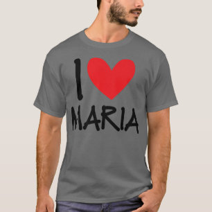 I Love Maria Name Personalised Girl Woman BFF Frie T-Shirt