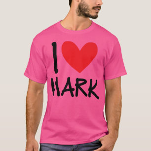 I Love Mark Name Personalised Men Guy BFF Friend H T-Shirt