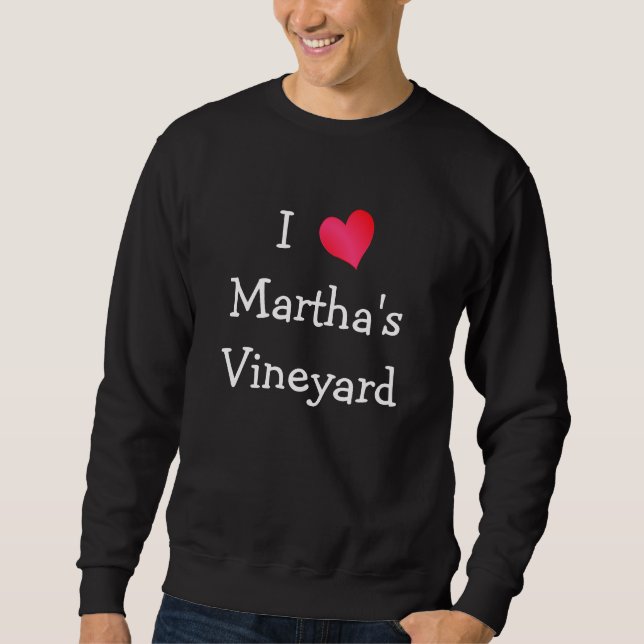 I Love Martha's Vineyard Sweatshirt (Front)