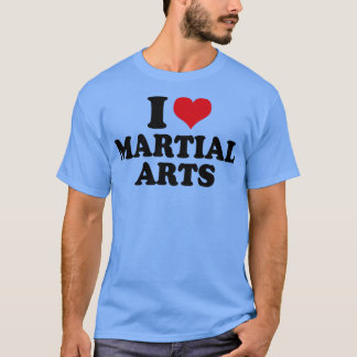 I Love Martial Arts T-Shirt