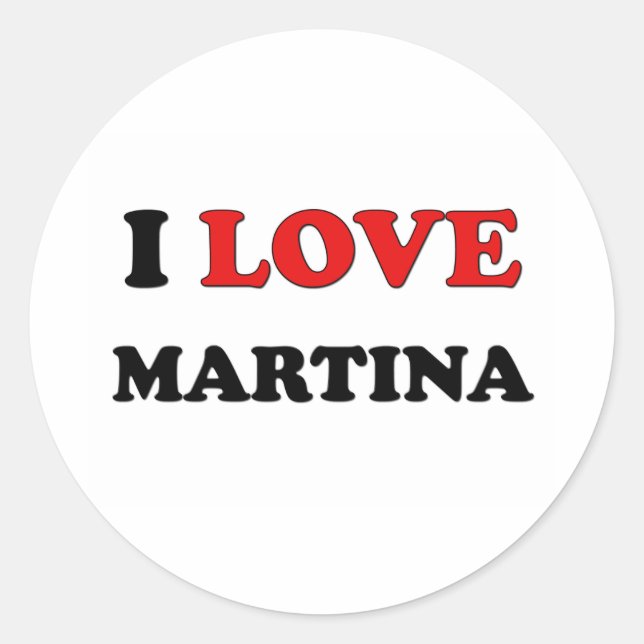 I Love Martina Classic Round Sticker (Front)