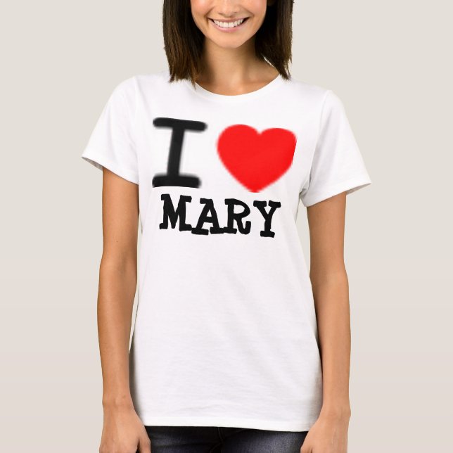 i love MARY T-Shirt (Front)