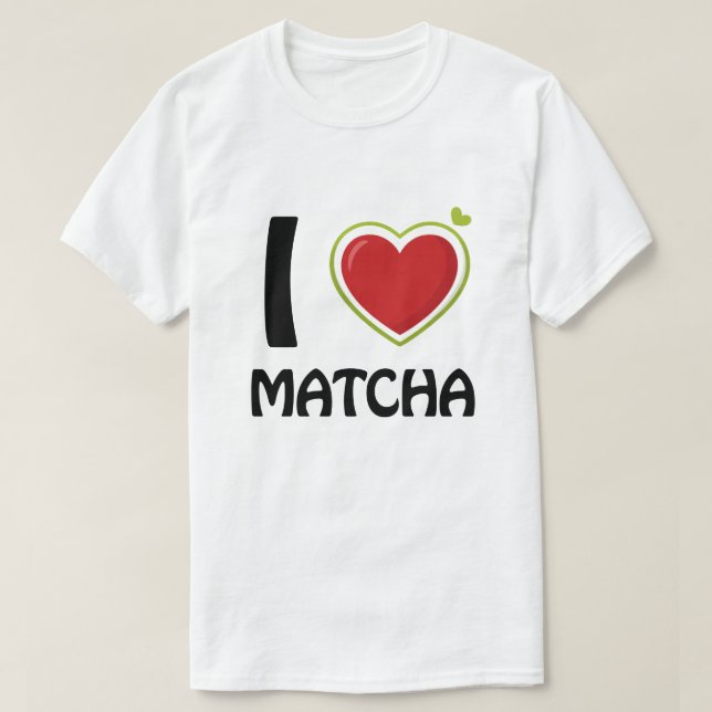 I love Matcha T-Shirt (Design Front)