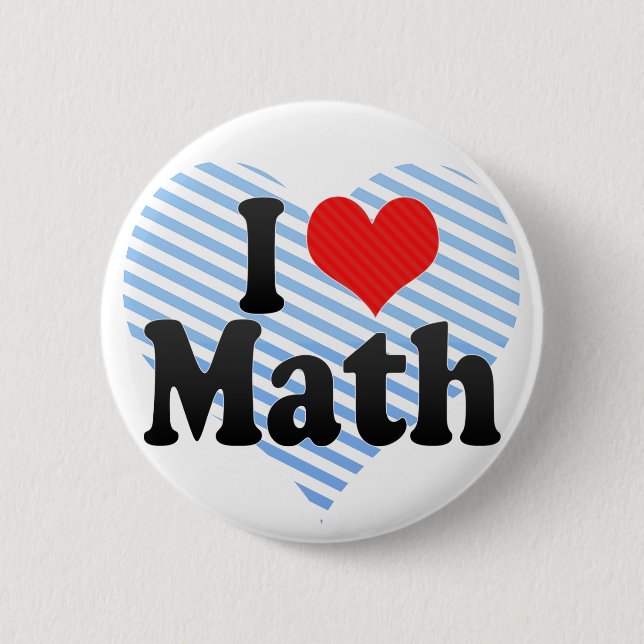I Love Math 6 Cm Round Badge (Front)