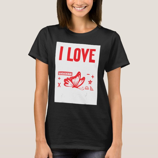 I Love Math And Butterflies T-Shirt (Front)
