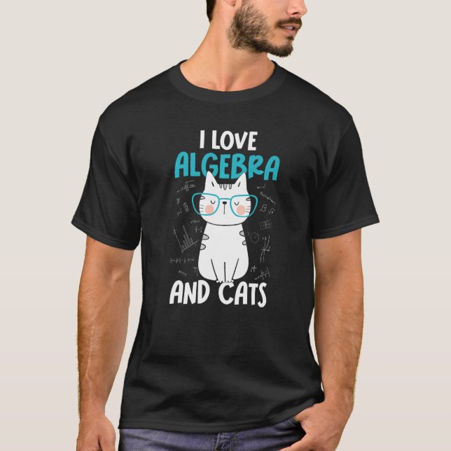 I Love Math and Cats   Algebra T-Shirt (Front)