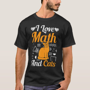 I Love Math And Cats Cute Graphic Mathematics Cat  T-Shirt