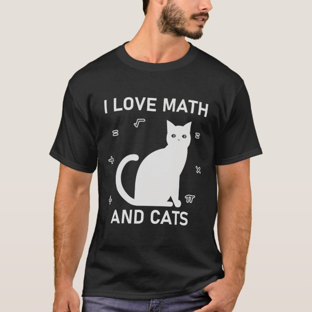 I Love Math And Cats - Funny Mathematics T-Shirt (Front)