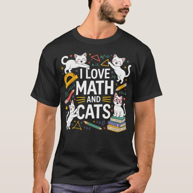 I Love Math And Cats Mathematics Funny Math T-Shirt (Front)