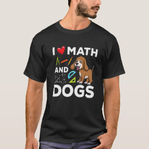 I Love Math And Dogs Science Microbiology Puppy T-Shirt