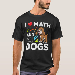 I Love Math And Dogs Science  Microbiology Puppy T-Shirt