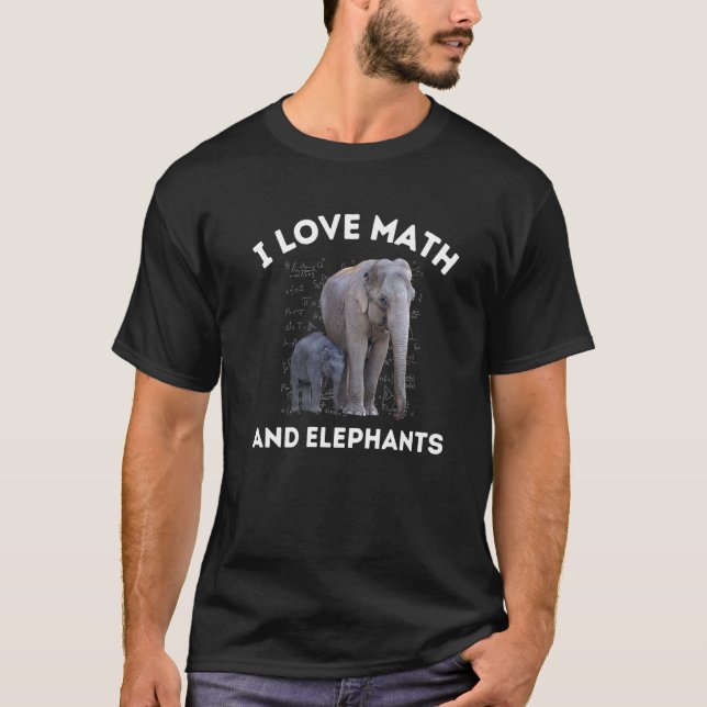 I Love Math and Elephants Elephant Lover Algebra T T-Shirt (Front)