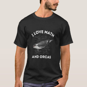 I Love Math and Orcas Killer Whale Lover Algebra T T-Shirt