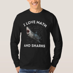I Love Math and Sharks Shark Algebra Teacher STEM T-Shirt