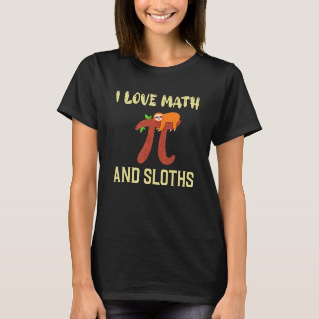 I Love Math And Sloths Funny Sloth Lover T-Shirt (Front)