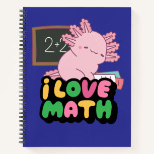 I Love Math – Cute Pink Axolotl Classroom Design Notebook