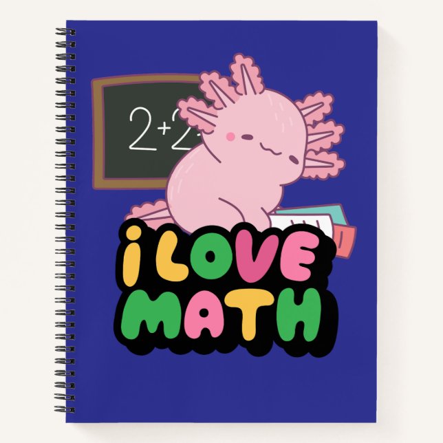 I Love Math – Cute Pink Axolotl Classroom Design Notebook (Front)