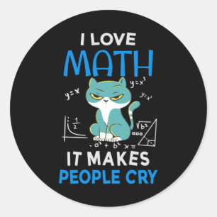I Love Math It Makes People Cry Classic Round Sticker