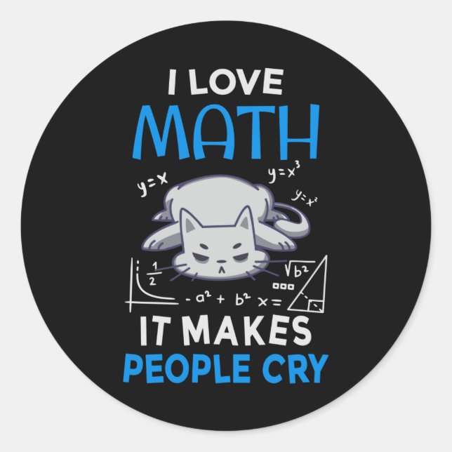 I Love Math It Makes People Cry Classic Round Sticker (Front)