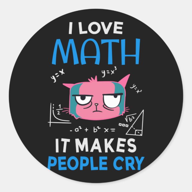 I Love Math It Makes People Cry Classic Round Sticker (Front)