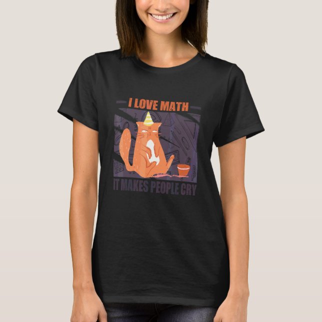 I Love Math It Makes People Cry Grumpy  Cat 4 T-Shirt (Front)