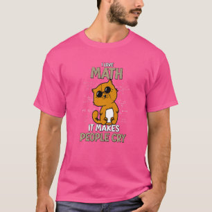 I Love Math, It Makes People Cry, Kitten, Teacher, T-Shirt