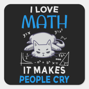 I Love Math It Makes People Cry Square Sticker