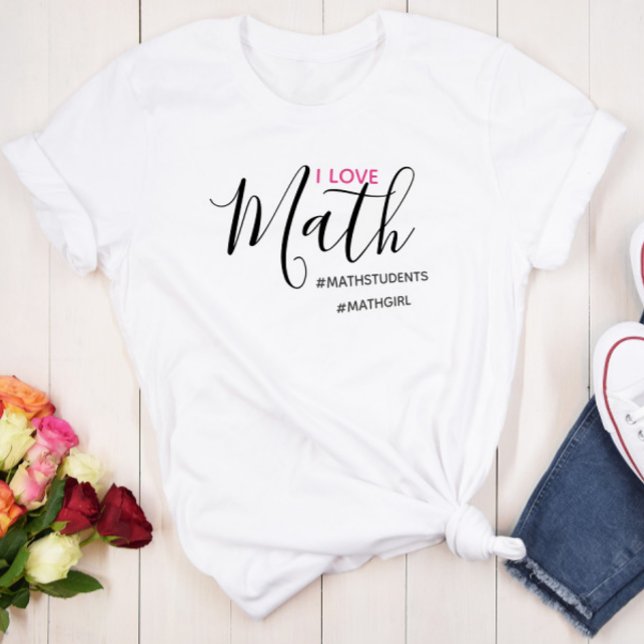 I Love Math - Math Girl T-Shirt (Creator Uploaded)
