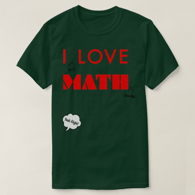I Love Math Sarcastic Funny Humour Typography T-Shirt (Design Front)