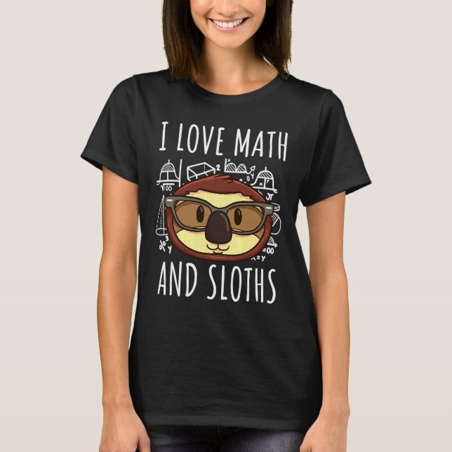 I Love Math Sloths Funny Sloth T-Shirt (Front)