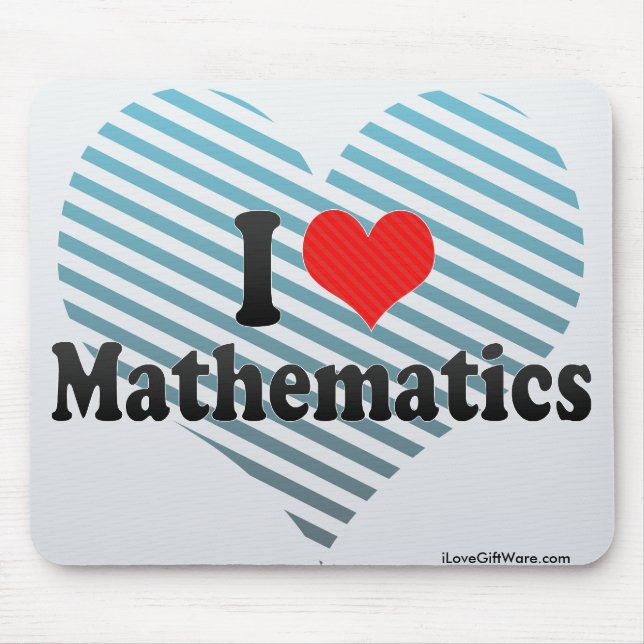 I Love Mathematics Mouse Pad (Front)