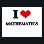 I Love Mathematics Poster<br><div class="desc">Use the search tool at my store to find other Mathematics merchandise. I Love Mathematics products available on tshirts, sweatshirts, kids shirts, infant onsies, stickers, magnets, and much more Mathematics clothing fully customisable to your specifications. If you like what you see, please link to my store (www.zazzle.com/giftshirt) or email a...</div>