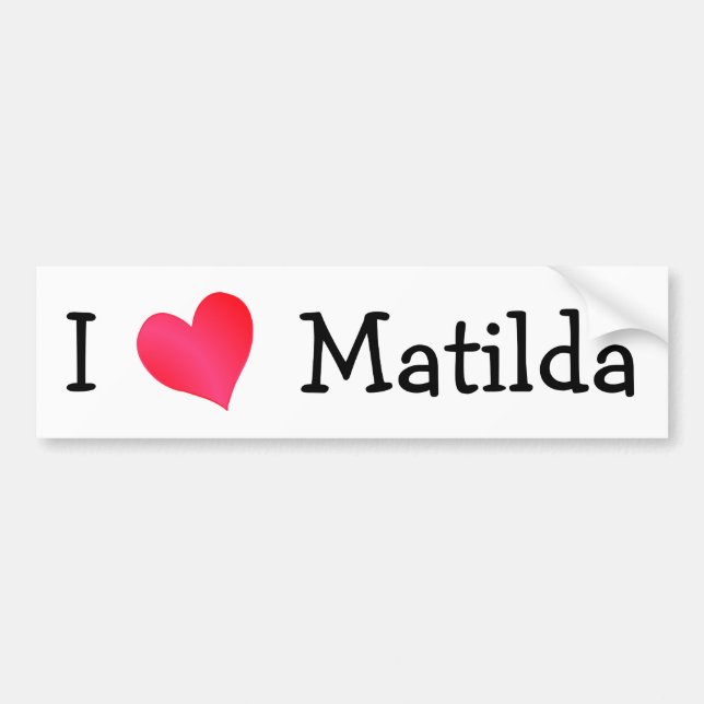 I Love Matilda Bumper Sticker (Front)