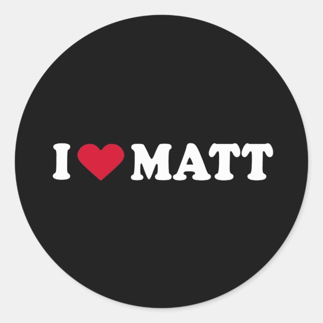 I LOVE MATT CLASSIC ROUND STICKER (Front)