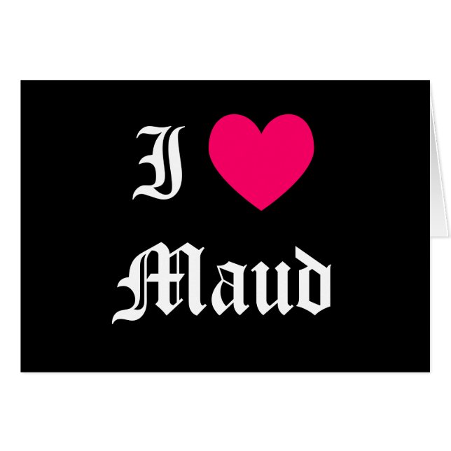 I Love Maud (Front Horizontal)